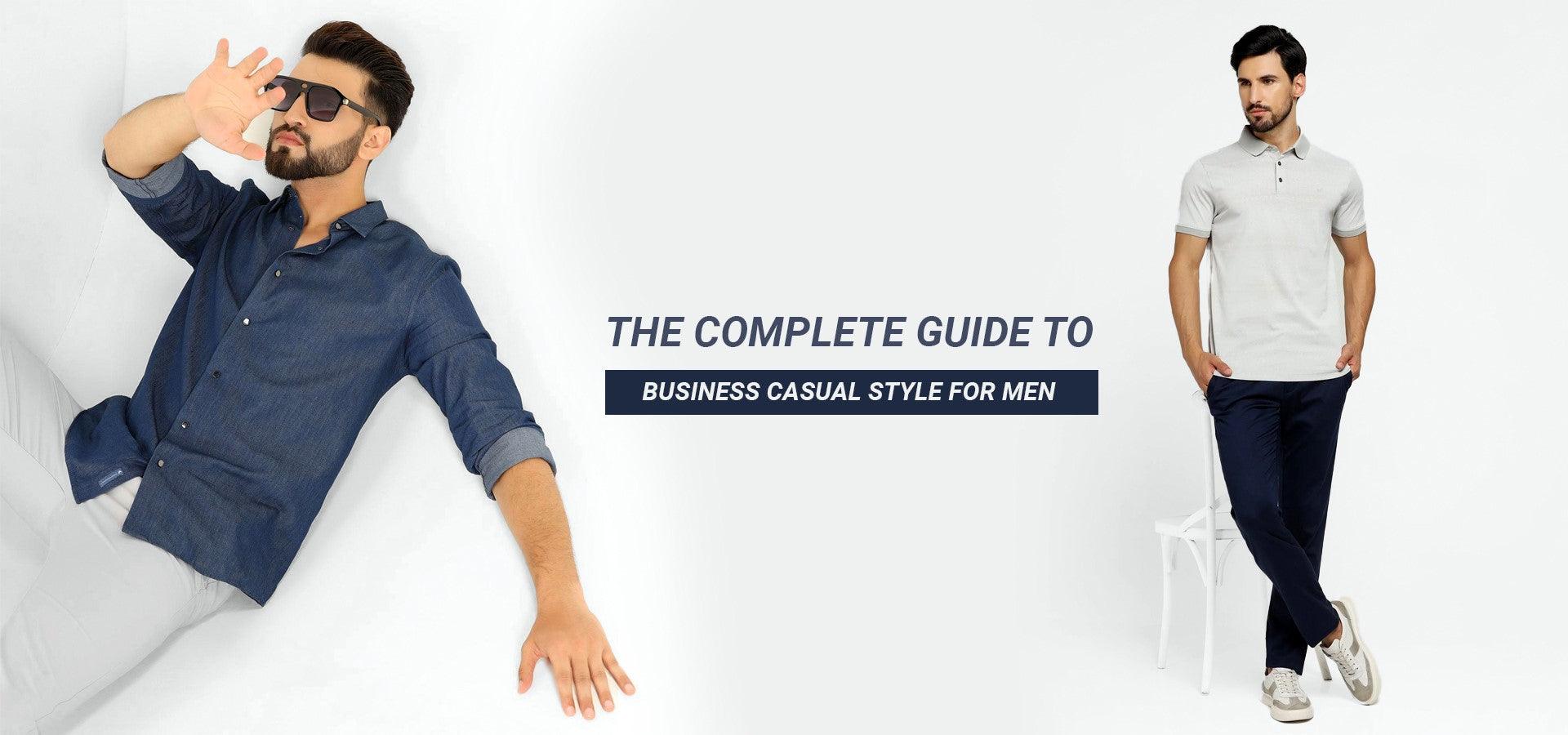 THE COMPLETE GUIDE TO BUSINESS CASUAL STYLE FOR MEN - Blackberrys